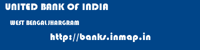 UNITED BANK OF INDIA  WEST BENGAL JHARGRAM    banks information 